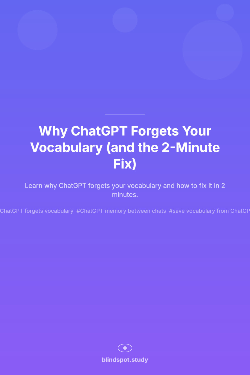 Why ChatGPT Forgets Your Vocabulary (and the 2-Minute Fix)