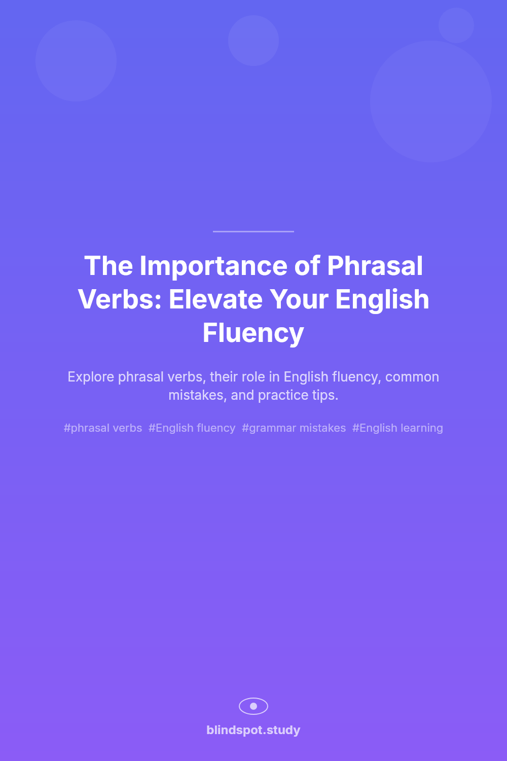 The Importance of Phrasal Verbs: Elevate Your English Fluency