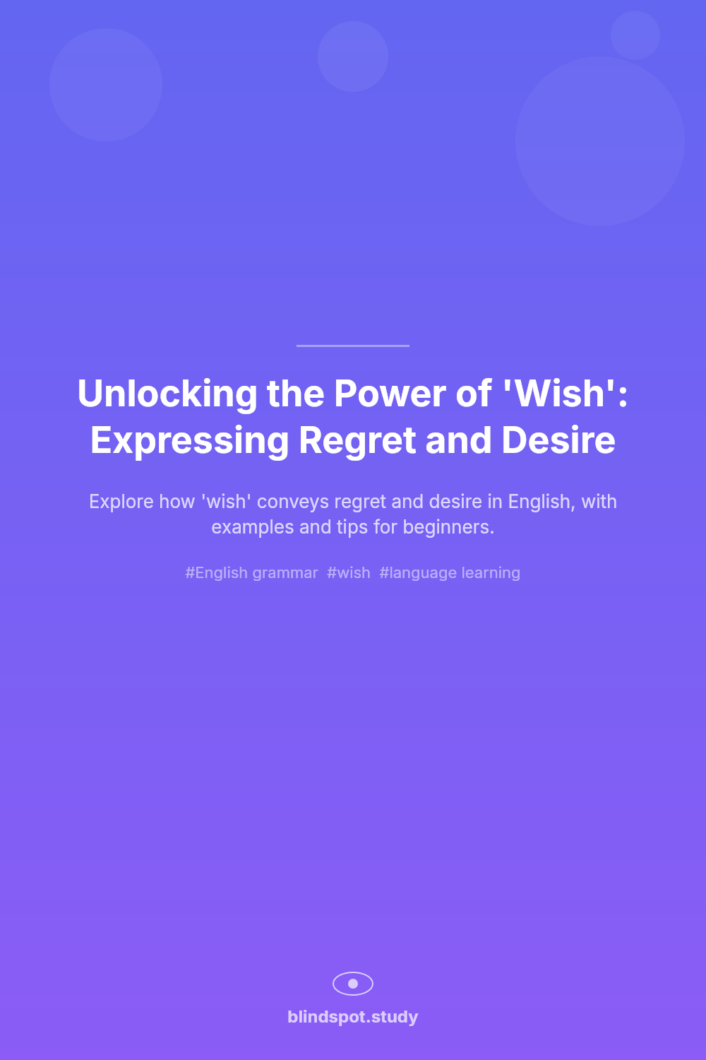 Unlocking the Power of 'Wish': Expressing Regret and Desire