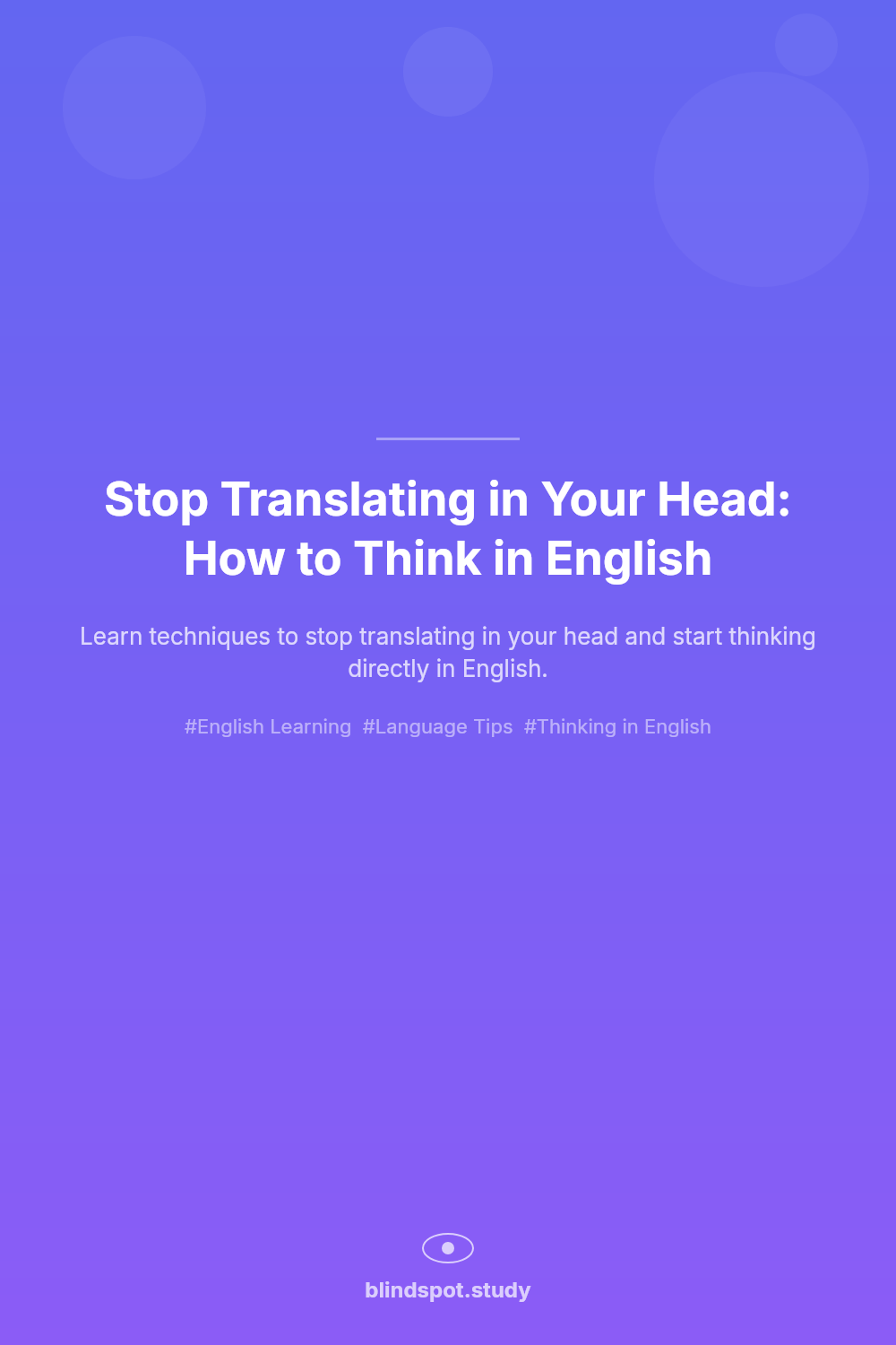 Stop Translating in Your Head: How to Think in English
