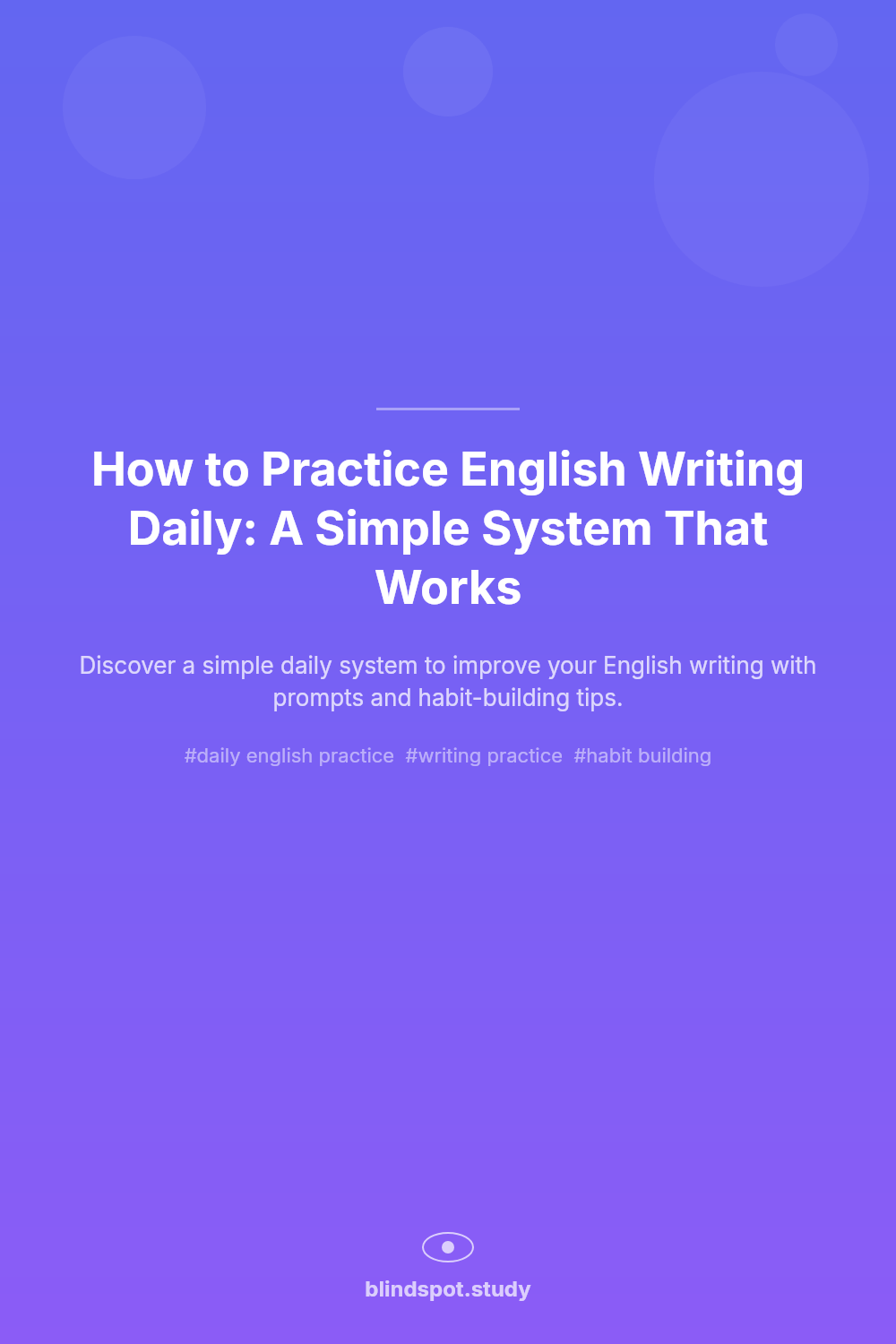 How to Practice English Writing Daily: A Simple System That Works