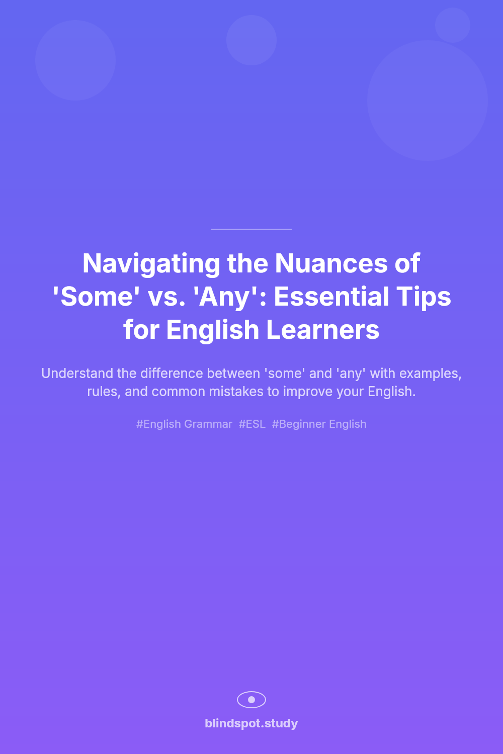 Navigating the Nuances of 'Some' vs. 'Any': Essential Tips for English Learners